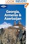 Lonely Planet Georgia Armenia & Azerbaijan (Multi Country Travel Guide)