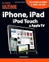 Le Guide ultime iPhone, iPad, iPod Touch & Apple TV