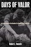 DAYS OF VALOR: An Inside Account of the Bloodiest Six Months of the Vietnam War