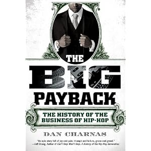 The Big Payback: The History of the Business of Hip-Hop