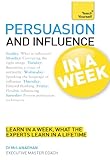 Persuasion and influence in a week