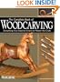The Complete Book of Woodcarving: Everything You Need to Know to Master the Craft