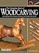 The Complete Book of Woodcarving: Everything You Need to Know to Master the Craft