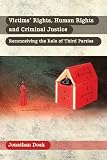 Victims' rights, human rights and criminal justice : reconceiving the role of third parties
