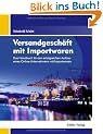 Versandgesch�ft mit Importwaren: Das Handbuch f�r den erfolgreichen Aufbau