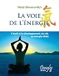 La Voie de l'�nergie : L'Eveil et le d�veloppement du chi, ou �nergie vitale