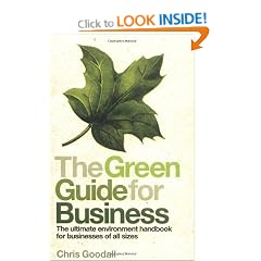 The Green Guide For Business: The Ultimate Environment Handbook for Businesses of All Sizes