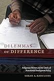 Dilemmas of difference : indigenous women and the limits of postcolonial development policy