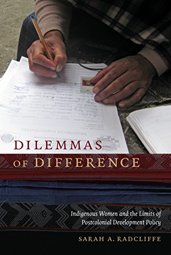 Dilemmas of Difference: Indigenous Women and the Limits of Postcolonial Development Policy
