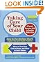 Taking Care of Your Child, Ninth Edition: A Parent's Illustrated Guide to Complete Medical Care by Robert H. Pantell
