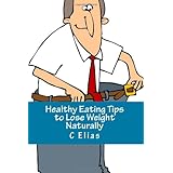 healthy eating tips to lose weight naturally learn how to eat healthy lose weight naturally and discover over