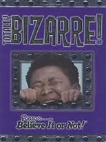 Ripley's Believe It or Not!: Totally Bizarre (Ripley's Believe It or Not!)