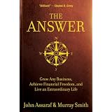 The Answer: Grow Any Business, Achieve Financial Freedom, and Live an Extraordinary Life