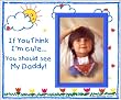 "If You Think I'm Cute, You Should See My Daddy - Picture Frame Gift"