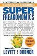 SuperFreakonomics: Global Cooling, Patriotic Prostitutes, and Why Suicide Bombers Should Buy Life Insurance