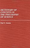 Dictionary of Concepts in the Philosophy of Science: (Reference Sources for the Social Sciences and Humanities)