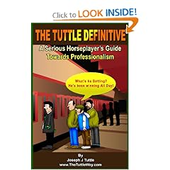 The Tuttle Definitive: A Serious Horseplayer's Guide Towards Professionalism (Volume 2)