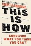 This Is How: Surviving What You Think You Cant