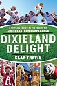 Dixieland Delight: A Football Season on the Road in the Southeastern Conference