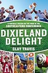 Dixieland Delight: A Football Season on the Road in the Southeastern Conference