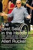 The Best Seat in the House: How I Woke Up One Tuesday and Was Paralyzed for Life
