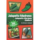 Jalapeno Madness: Jalapeno Recipes Galore
