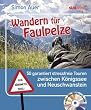 Wandern f�r Faulpelze: 50 garantiert stressfreie Touren zwischen K�nigssee und Neuschwanstein - Mit allen Tourenkarten auf CD-ROM zum Ausdrucken
