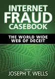 Internet Fraud Casebook: The World Wide Web of Deceit