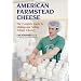 American Farmstead Cheese: The Complete Guide To Making and Selling Artisan Cheeses