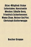Attac-Mitglied: Oskar LaFontaine, Konstantin Wecker, Friedrich Schorlemmer, Heiner Gei Ler, Manu Chao, Christoph Butterwegge, Charlott: Oskar ... Joachim Witt, Jürgen Grässlin, Elmar Altvater