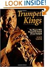 Trumpet Kings: The Players Who Shaped the Sound of Jazz Trumpet