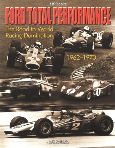 Ford Total Performance: The Road to World Racing Domination, 1962-1970