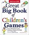 Great Big Book of Children's Games: Over 450 Indoor & Outdoor Games for Kids (Ages 3-12)