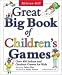 Great Big Book of Children's Games: Over 450 Indoor & Outdoor Games for Kids (Ages 3-12)