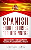 Spanish: Short Stories For Beginners - 9 Captivating Short Stories to Learn Spanish & Expand Your Vocabulary While Having Fun