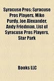 Syracuse Pros: Syracuse Pros Players, Mike Purdy, Joe Alexander, Andy Friedman, List of Syracuse Pros Players, Star Park