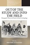 Out of the study and into the field : ethnographic theory and practice in French anthropology