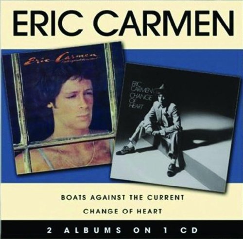 ERIC CARMEN - Boats Against the Current / Change of Heart - Zortam Music