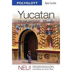 Yucat�n/Guatemala/Belize: APA Guide mit Reisemagazin