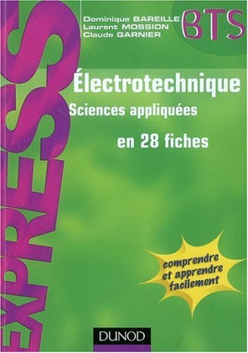 Electrotechnique : Sciences appliqu�es en 28 fiches