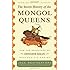 The Secret History of the Mongol Queens: How the Daughters of Genghis Khan Rescued His Empire