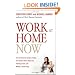 Work at Home Now: The No-nonsense Guide to Finding Your Perfect Home-based Job, Avoiding Scams, and Making a Great Living