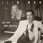 For Now and Forever by Slim Man