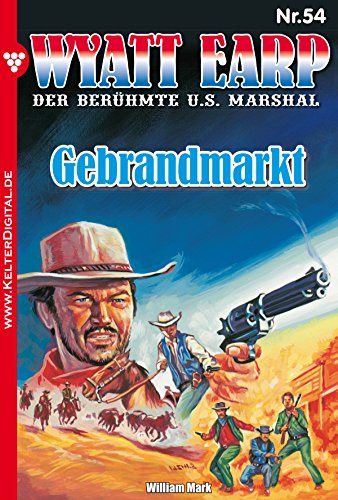 Wyatt Earp 54 - Western: Gebrandmarkt (German Edition)