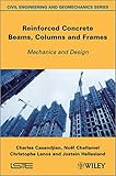 Reinforced concrete beams, columns and frames : mechanics and design