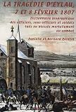 La tragédie d\'Eylau, 7-8 Février 1807 : Dictionnaire biographique des officiers, sous-officiers etsoldats tués ou blessés mortellement au combat