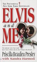 Elvis and Me: The Intimate Story that Could Have Been Written Only by the Woman Who Lived It Elvis and Me: The Intimate Story that Could Have Been Written Only by the Woman Who Lived It