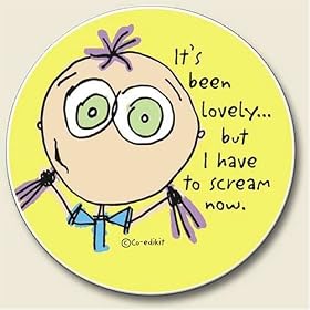 Click here to buy I Have To Scream Auto Coaster, Singele Coaster for Your Car by Highland Graphics Creative Ventures.