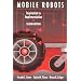 Mobile Robots: Inspiration to Implementation, Second Edition