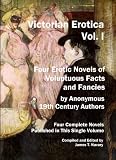 Four Erotic Novels of Voluptuous Facts and Fancies (Victorian Erotica)
